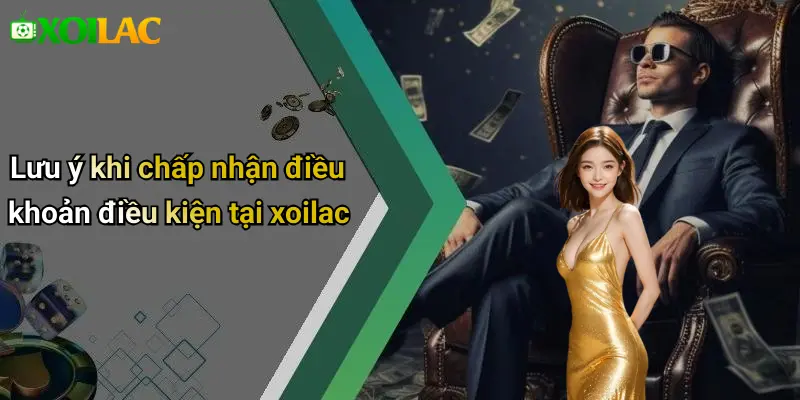 Lưu ý khi chấp nhận điều khoản điều kiện tại xoilac