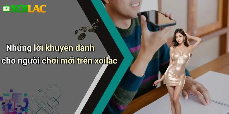 Những lời khuyên dành cho người chơi mới trên xoilac