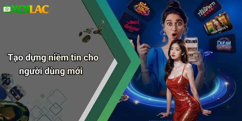 Tạo dựng niềm tin cho người dùng mới