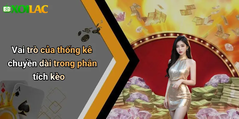 Vai trò của thống kê chuyền dài trong phân tích kèo