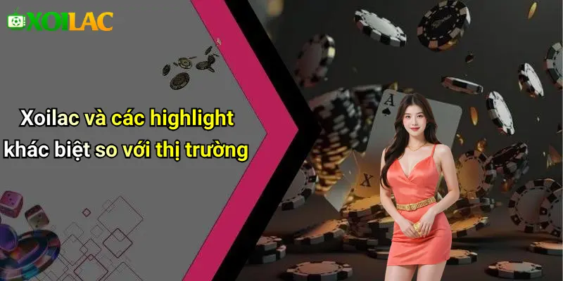 Xoilac và các highlight khác biệt so với thị trường