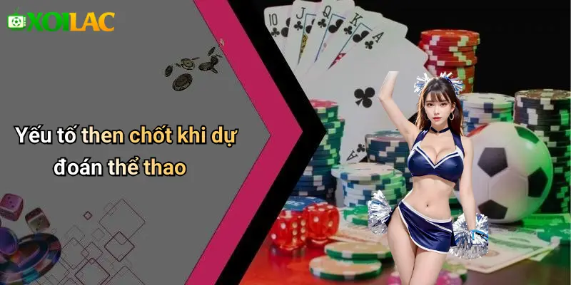 Yếu tố then chốt khi dự đoán thể thao