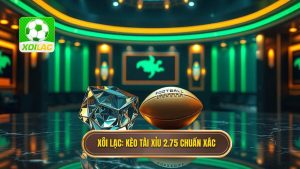 Kèo tài xỉu 2.75 là gì? Cách đọc và bí quyết thắng đậm từ XÔI LẠC