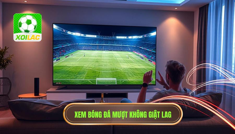 Xem bóng đá không giật lag: Bí quyết tận hưởng trận đấu trọn vẹn nhất 2 Giải pháp tối ưu để xem bóng đá không giật lag